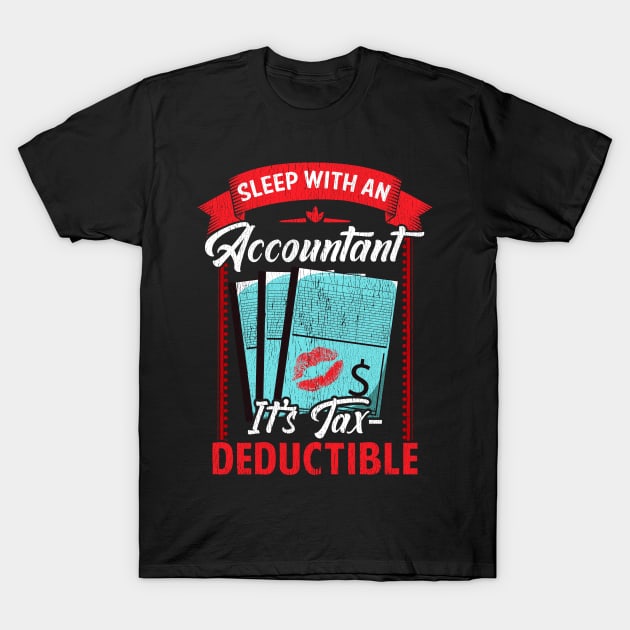 Funny Sleep With An Accountant It's Tax Deductible T-Shirt by theperfectpresents